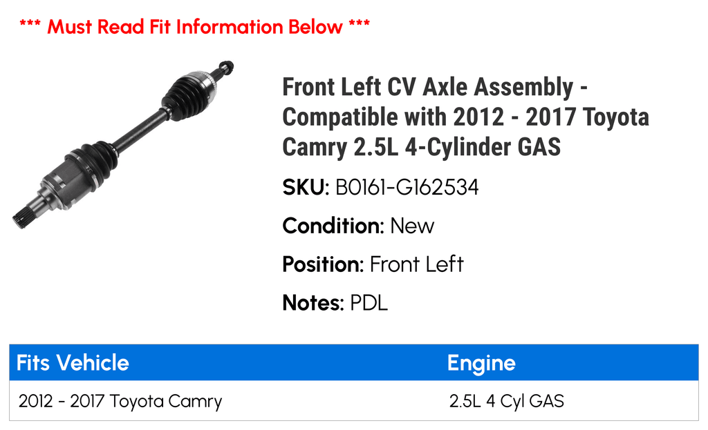 Front Left CV Axle Assembly - Matching with 2012 - 2017 Toyota Camry 2.5L 4-Cylinder GAS 2013 2014 2015 2016