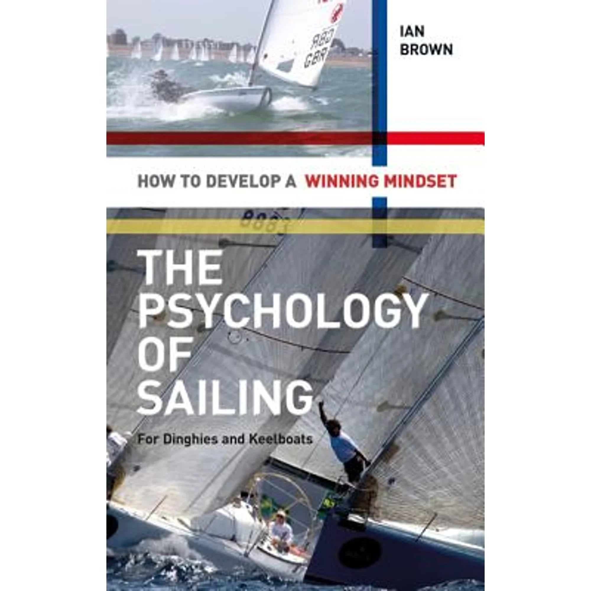 Pre-Owned The Psychology of Sailing for Dinghies and Craft How to Develop a Winning Mindset (Paperback 9781408124475) by Ian Brown