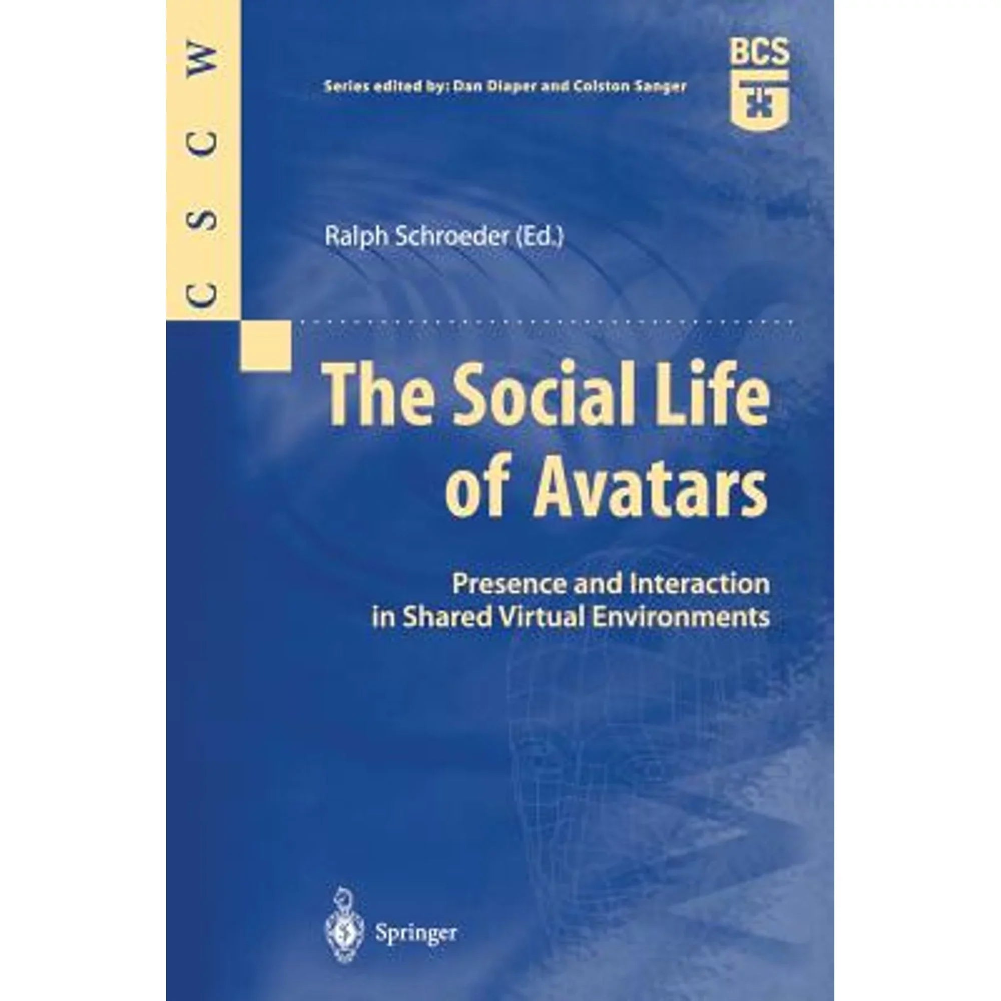 Pre-Owned The Social Life of Avatars: Presence and Interaction in Shared Virtual Environments (Paperback 9781852334611) by Ralph Schroeder